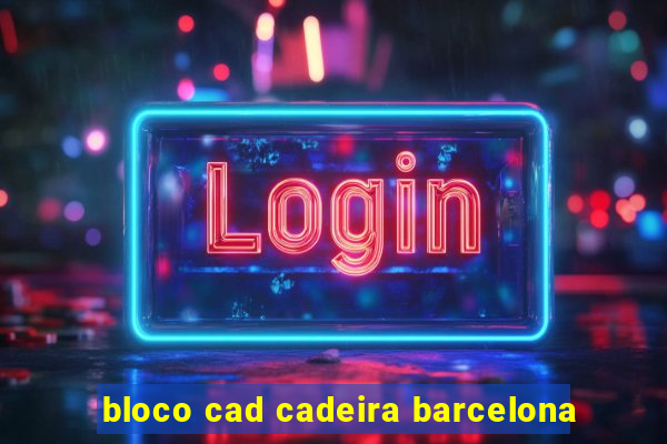 bloco cad cadeira barcelona